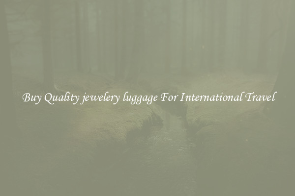 Buy Quality jewelery luggage For International Travel