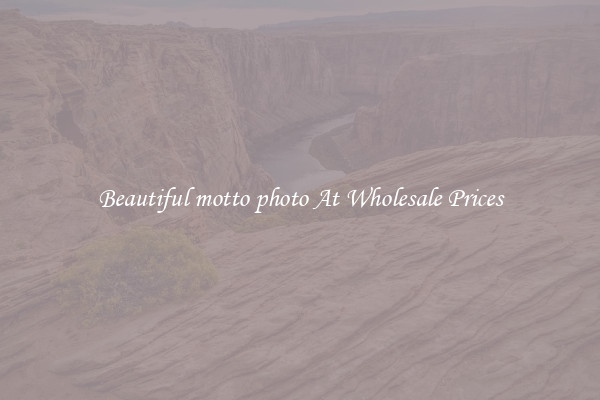 Beautiful motto photo At Wholesale Prices