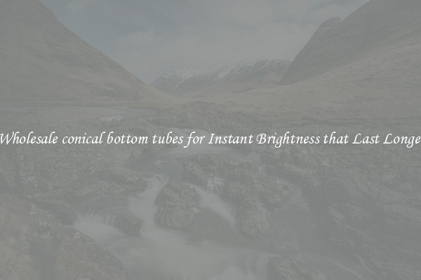 Wholesale conical bottom tubes for Instant Brightness that Last Longer
