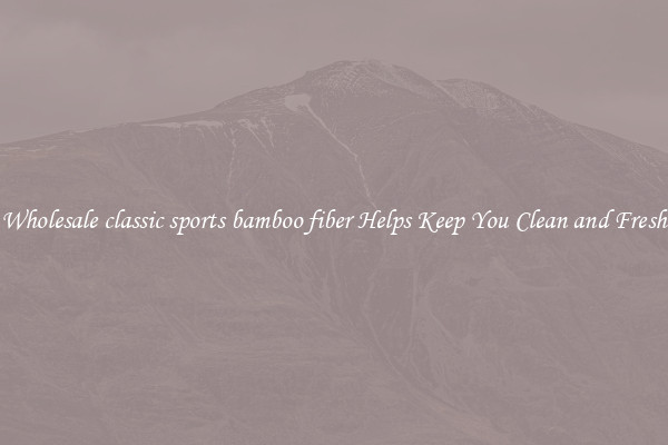 Wholesale classic sports bamboo fiber Helps Keep You Clean and Fresh