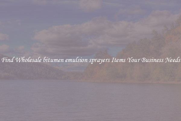 Find Wholesale bitumen emulsion sprayers Items Your Business Needs