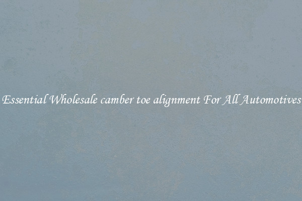 Essential Wholesale camber toe alignment For All Automotives