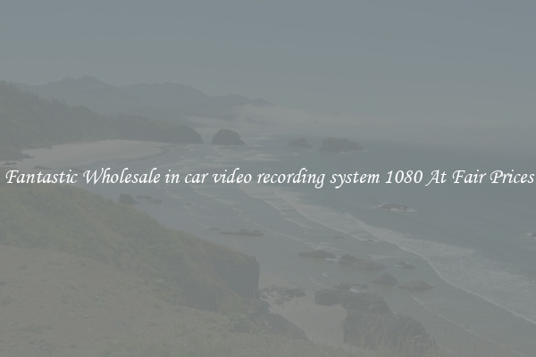 Fantastic Wholesale in car video recording system 1080 At Fair Prices