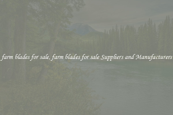 farm blades for sale, farm blades for sale Suppliers and Manufacturers