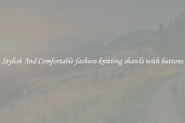 Stylish And Comfortable fashion knitting shawls with buttons