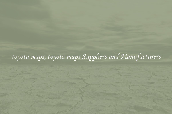 toyota maps, toyota maps Suppliers and Manufacturers