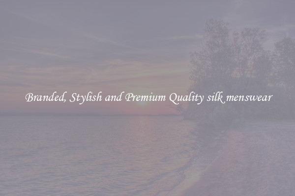 Branded, Stylish and Premium Quality silk menswear