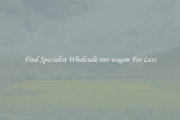  Find Specialist Wholesale tmr wagon For Less 