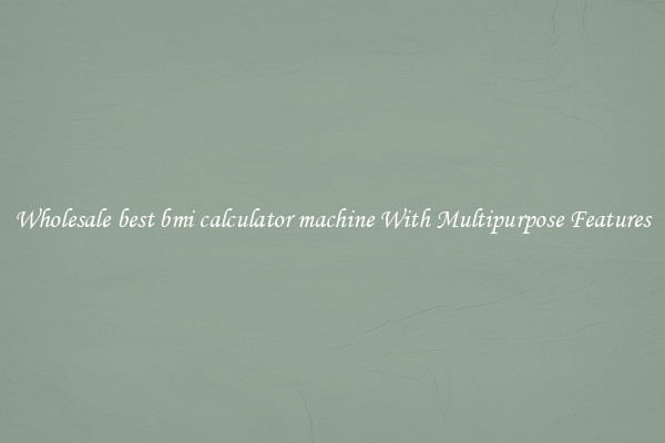 Wholesale best bmi calculator machine With Multipurpose Features