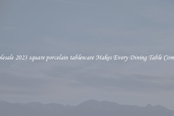 Wholesale 2023 square porcelain tableware Makes Every Dining Table Complete