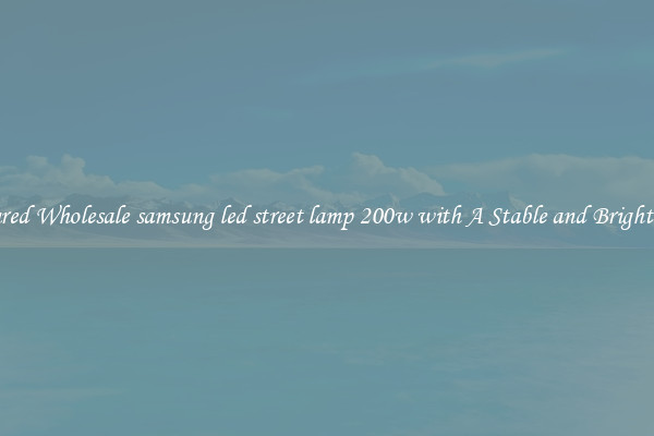 Featured Wholesale samsung led street lamp 200w with A Stable and Bright Light