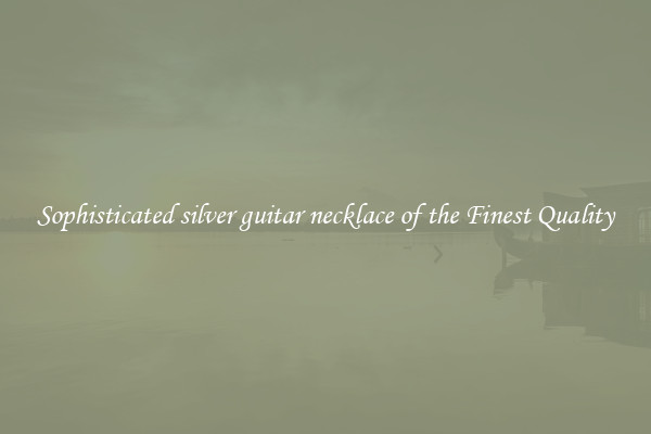 Sophisticated silver guitar necklace of the Finest Quality