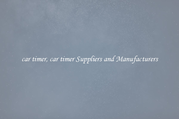 car timer, car timer Suppliers and Manufacturers