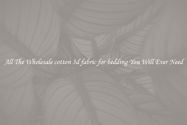 All The Wholesale cotton 3d fabric for bedding You Will Ever Need