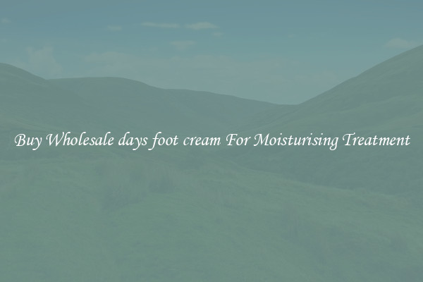 Buy Wholesale days foot cream For Moisturising Treatment