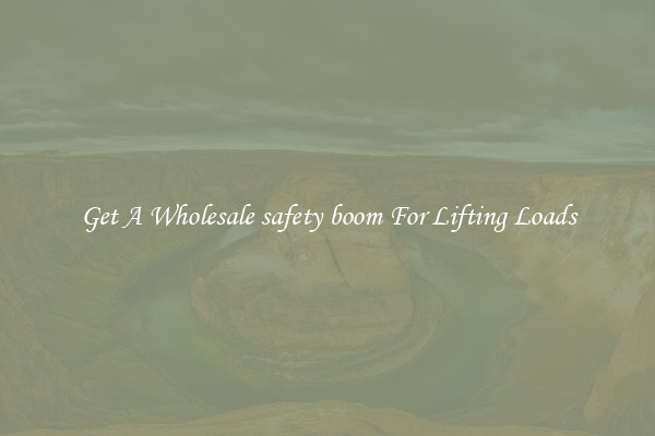 Get A Wholesale safety boom For Lifting Loads