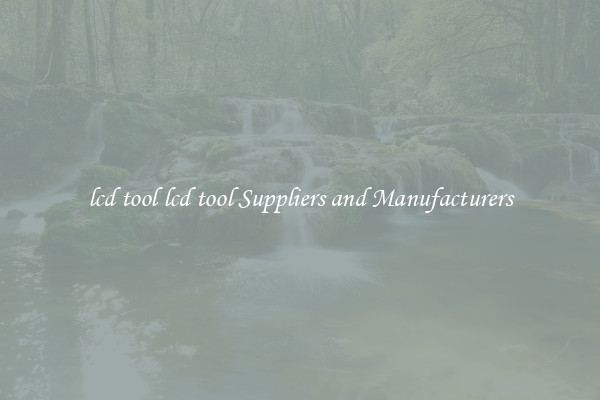 lcd tool lcd tool Suppliers and Manufacturers