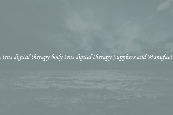 body tens digital therapy body tens digital therapy Suppliers and Manufacturers