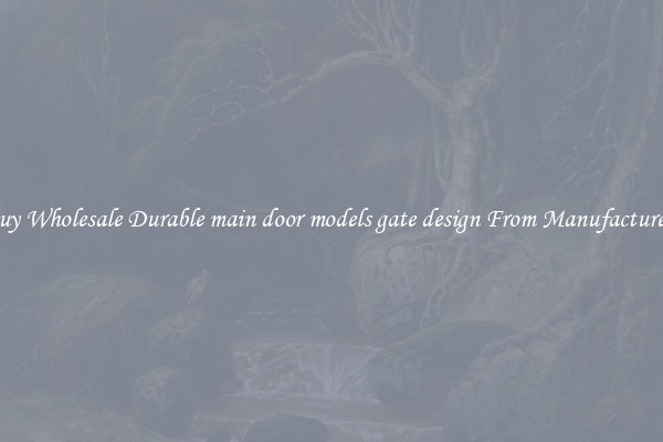 Buy Wholesale Durable main door models gate design From Manufacturers