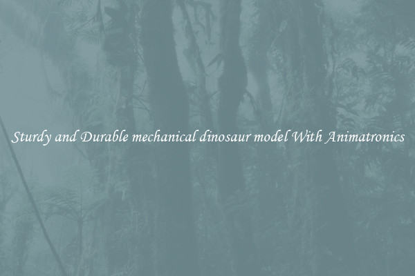Sturdy and Durable mechanical dinosaur model With Animatronics