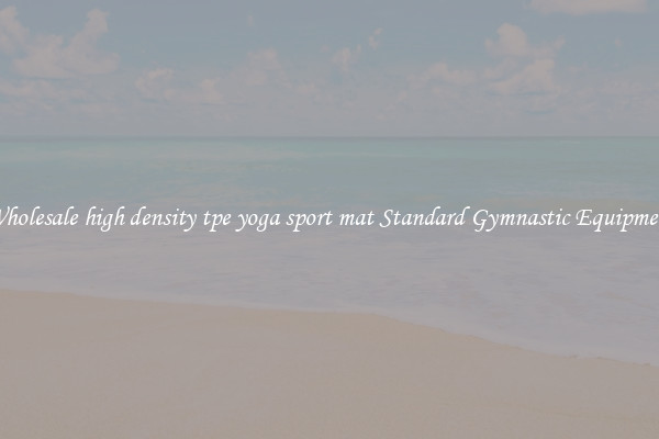 Wholesale high density tpe yoga sport mat Standard Gymnastic Equipment