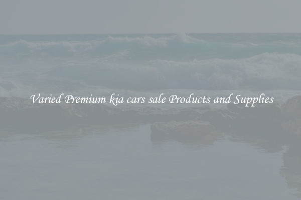 Varied Premium kia cars sale Products and Supplies