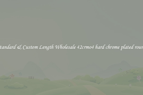 Buy Standard & Custom Length Wholesale 42crmo4 hard chrome plated round bars