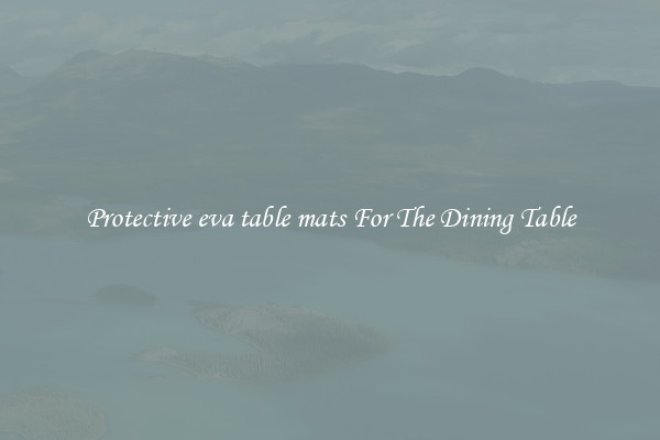 Protective eva table mats For The Dining Table