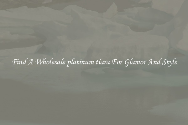 Find A Wholesale platinum tiara For Glamor And Style