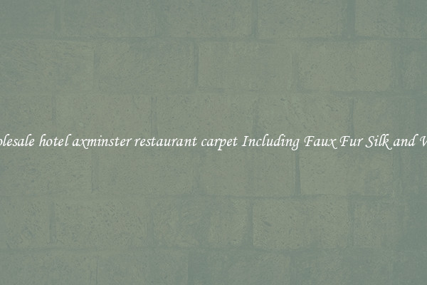 Wholesale hotel axminster restaurant carpet Including Faux Fur Silk and Wool 