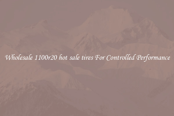 Wholesale 1100r20 hot sale tires For Controlled Performance