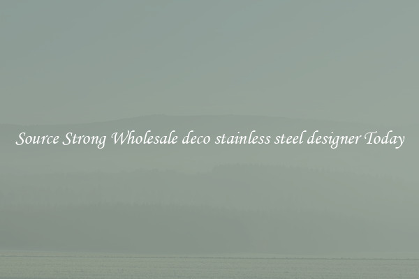 Source Strong Wholesale deco stainless steel designer Today