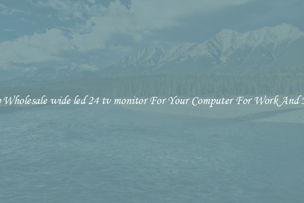 Crisp Wholesale wide led 24 tv monitor For Your Computer For Work And Home