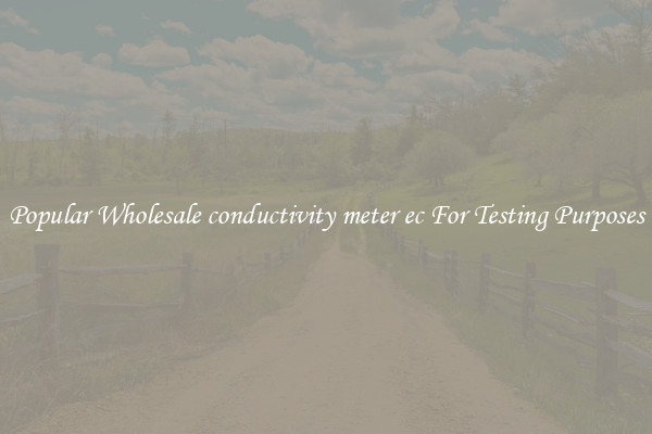 Popular Wholesale conductivity meter ec For Testing Purposes