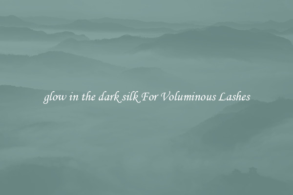 glow in the dark silk For Voluminous Lashes