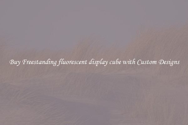 Buy Freestanding fluorescent display cube with Custom Designs