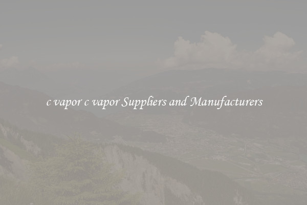 c vapor c vapor Suppliers and Manufacturers