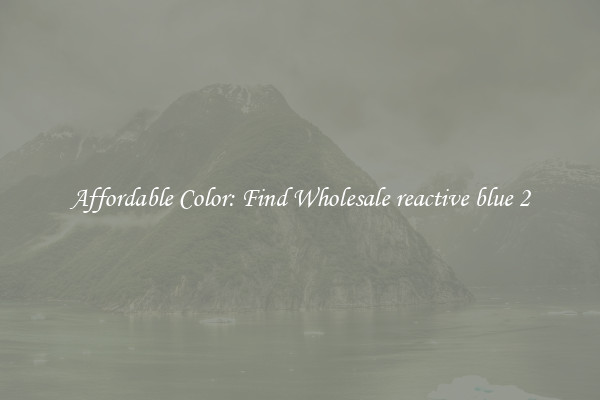 Affordable Color: Find Wholesale reactive blue 2