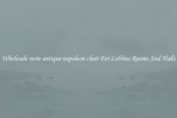 Wholesale resin antique napoleon chair For Lobbies Rooms And Halls