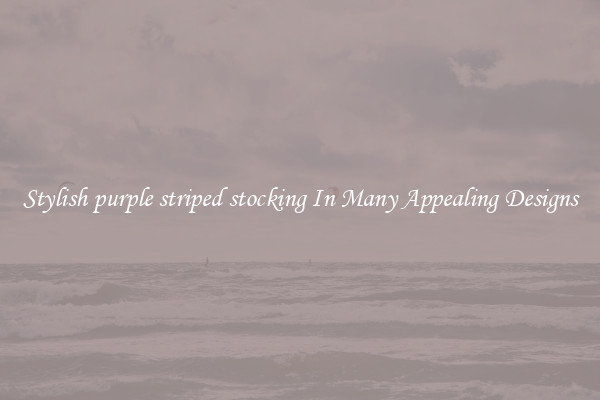 Stylish purple striped stocking In Many Appealing Designs