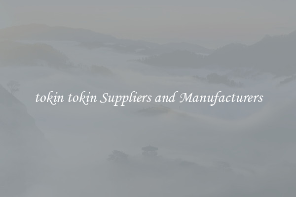 tokin tokin Suppliers and Manufacturers