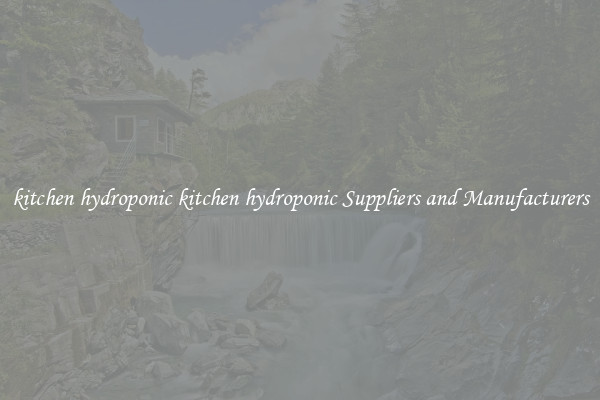 kitchen hydroponic kitchen hydroponic Suppliers and Manufacturers