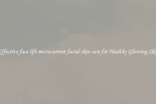 Effective face lift microcurrent facial skin care for Healthy Glowing Skin