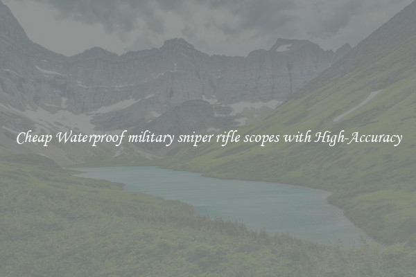 Cheap Waterproof military sniper rifle scopes with High-Accuracy