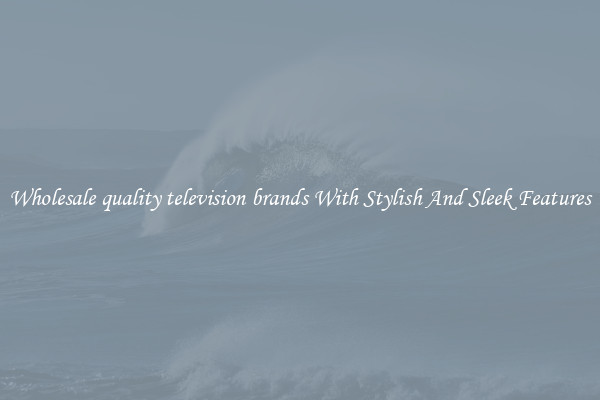 Wholesale quality television brands With Stylish And Sleek Features