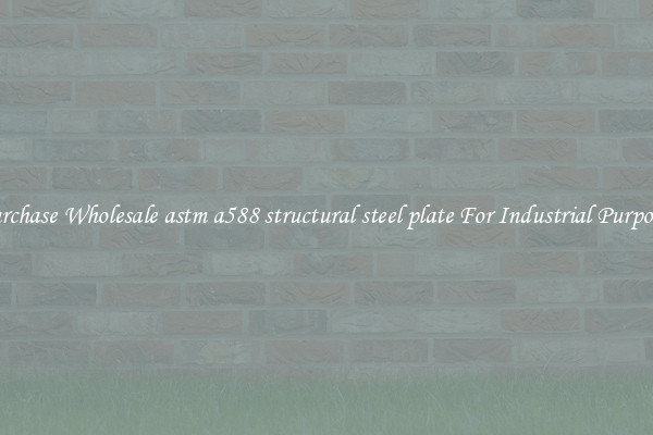 Purchase Wholesale astm a588 structural steel plate For Industrial Purposes
