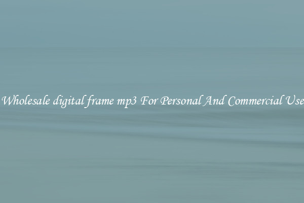 Wholesale digital frame mp3 For Personal And Commercial Use