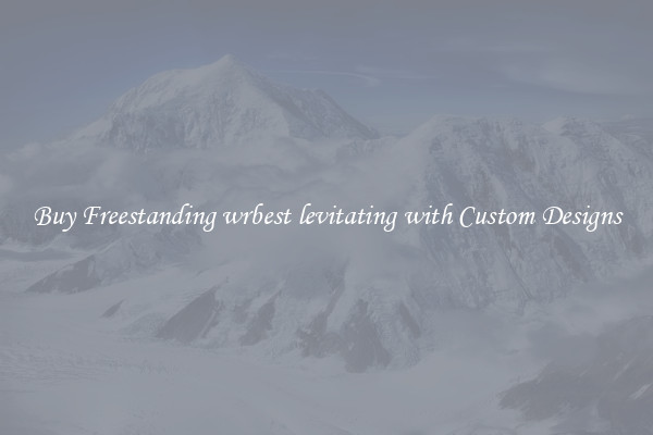 Buy Freestanding wrbest levitating with Custom Designs